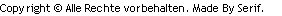 Copyright © Alle Rechte vorbehalten. Made By Serif.    